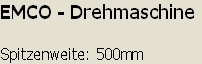 EMCO - Drehmaschine

Spitzenweite: 500mm